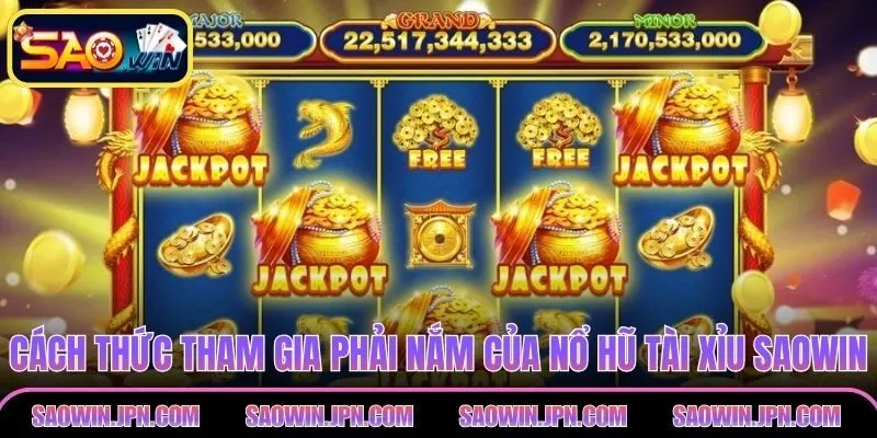 Nổ Hũ Tài Xỉu SAOWIN - Mẹo Tham Gia Hiệu Quả Và An Toàn Cách thức tham gia phải nắm của nổ hũ tài xỉu SAOWIN