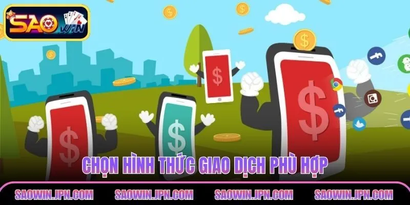 Nạp Tiền SAOWIN - An Toàn Tuyệt Đối, Không Chờ Đợi Chọn hình thức giao dịch phù hợp