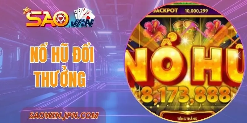 Nổ Hũ Đổi Thưởng - Hướng Dẫn Cơ Bản Cho Người Mới Nổ Hũ Đổi Thưởng SAOWIN - Hướng Dẫn Cơ Bản Cho Người Mới