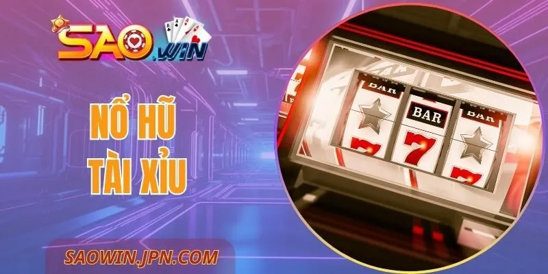 Nổ Hũ Tài Xỉu SAOWIN - Mẹo Tham Gia Hiệu Quả Và An Toàn Nổ Hũ Tài Xỉu SAOWIN - Mẹo Tham Gia Hiệu Quả Và An Toàn