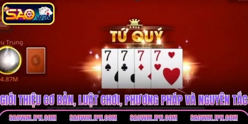 Tiến Lên SAOWIN – Luật Chơi, Chiến Lược Làm Chủ Hiệu Quả Giới thiệu cơ bản, luật chơi, phương pháp và nguyên tắc