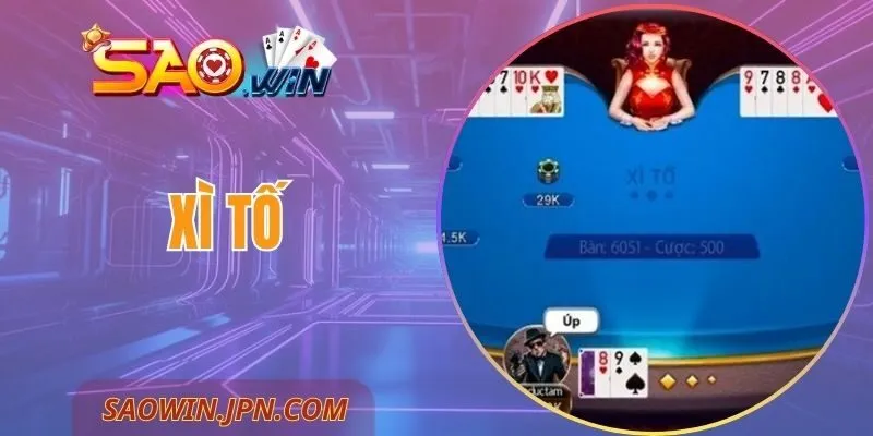 Xì Tố SAOWIN – Thủ Thuật Độc Đáo Giúp Làm Chủ Bàn Cược Xì Tố SAOWIN – Thủ Thuật Độc Đáo Giúp Làm Chủ Bàn Cược