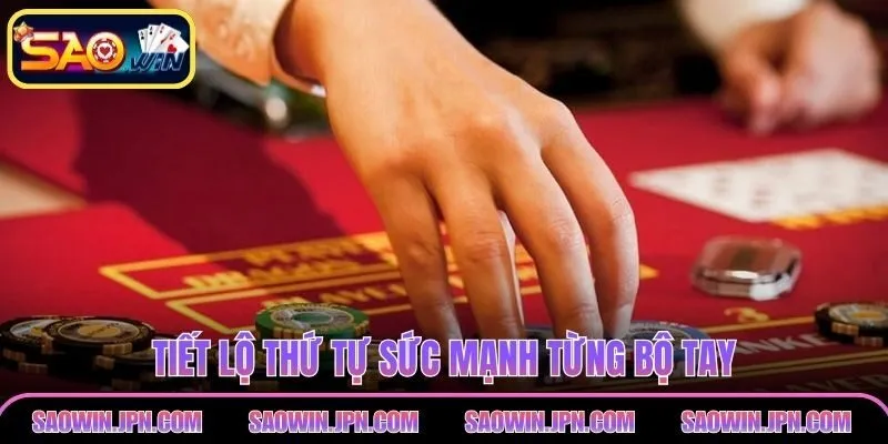 Xì Tố SAOWIN – Thủ Thuật Độc Đáo Giúp Làm Chủ Bàn Cược Xì tố tiết lộ thứ tự sức mạnh từng bộ tay